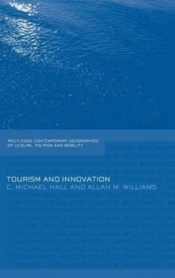 Tourism and innovation; Colin Michael Hall; 2008