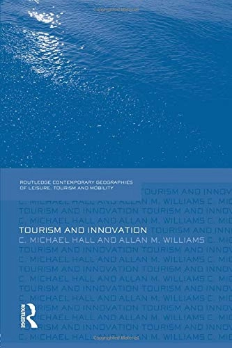 Tourism and innovation; Colin Michael Hall; 2008