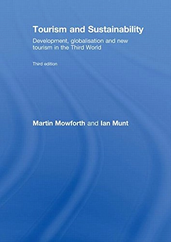 Tourism and sustainability : development, globalization and new tourism in the Third World; Martin Mowforth; 2009