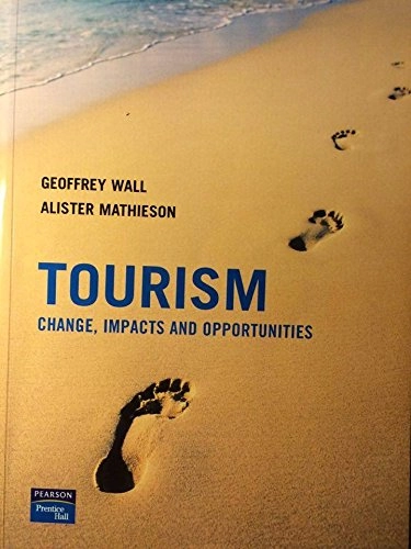 Tourism: change, impacts and opportunities; Geoffrey Wall; 2005