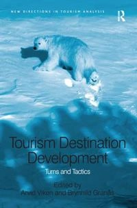 Tourism destination development : turns and tactics; Arvid Viken, Brynhild Granås; 2014