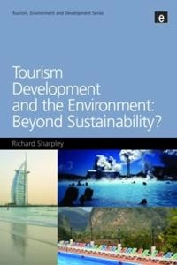 Tourism development and the environment : beyond sustainability?; Richard Sharpley; 2009
