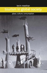 Tourism in global society : place, culture, consumption; Kevin Meethan; 2001