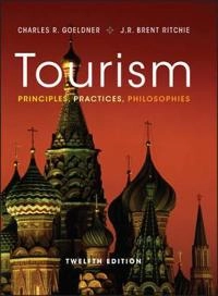 Tourism: Principles, Practices, Philosophies; Charles R. Goeldner, J. R. Brent Ritchie; 2011