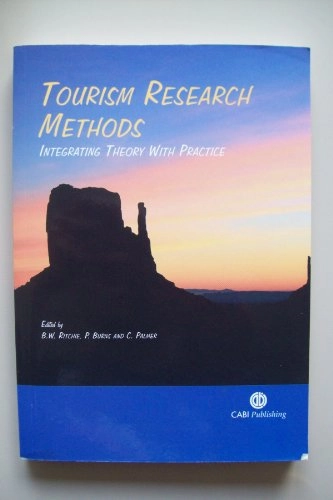 Tourism Research Methods; Brent W Ritchie, Peter M Burns, Brent Ritchie, Peter Burns, Catherine Palmer; 2005