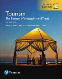 Tourism: The Business of Hospitality and Travel, Global Edition; Roy Cook, Cathy Hsu, Lorraine Taylor; 2017
