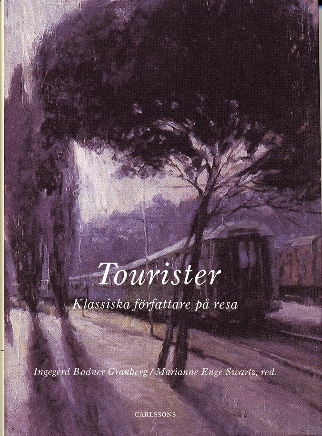 Tourister : klassiska författare på resa; Ingegerd Bodner Granberg, Marianne Enge Swartz; 2006