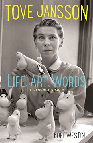Tove Jansson : life, art, words : the authorised biography; Boel Westin; 2014