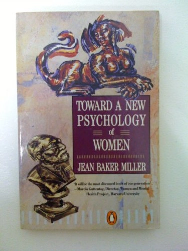 Toward a new psychology of women; Jean Baker Miller; 1991