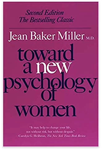 Toward a new psychology of women; Jean Baker Miller; 1986