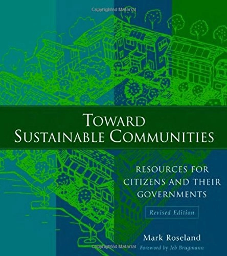 Toward sustainable communities : resources for citizens and their governments; Mark Roseland; 2005