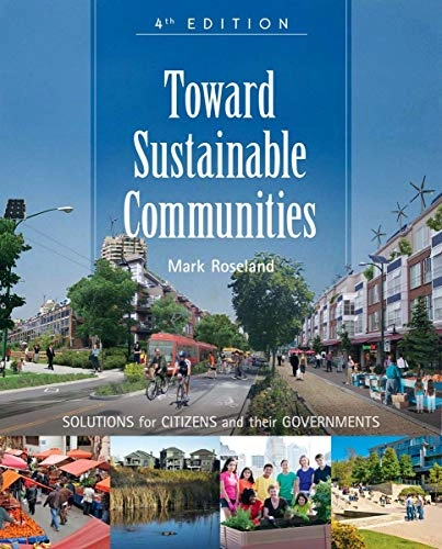 Toward sustainable communities : solutions for citizens and their governments; Mark Roseland; 2012