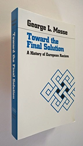 Toward the final solution : a history of European racism; Mosse; 1985