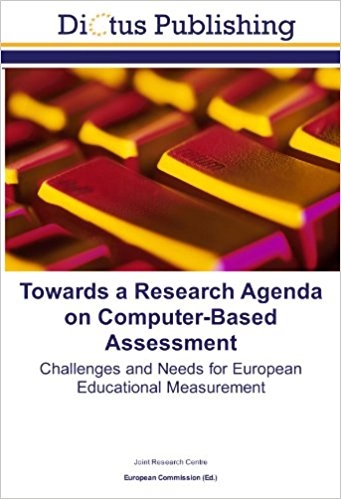 Towards a Research Agenda on Computer-Based Assessment: Challenges and Needs for European Educational Measurement; Joint Research Centre; 2011