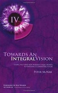 Towards an Integral Vision; Peter McNab; 2005