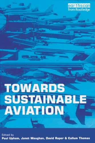 Towards sustainable aviation; Paul Upham, Janet Maughan, David Raper, Callum Thomas; 2003