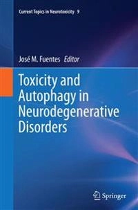 Toxicity and Autophagy in Neurodegenerative Disorders; José M Fuentes; 2016