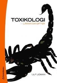 Toxikologi : läran om gifter; Ulf Lidman; 2008