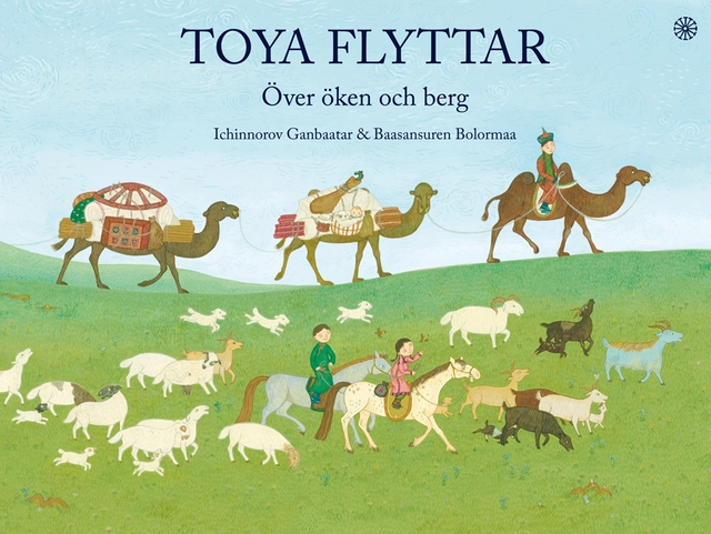 Toya flyttar - Över öken och berg; Ichinnorov Ganbaatar; 2018