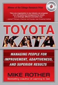 Toyota kata : managing people for improvement, adaptiveness, and superior results; Mike Rother; 2010