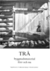TRÄ : Byggnadsmaterial förr och nu; Uno Söderberg, Henrik Kjellberg; 2012