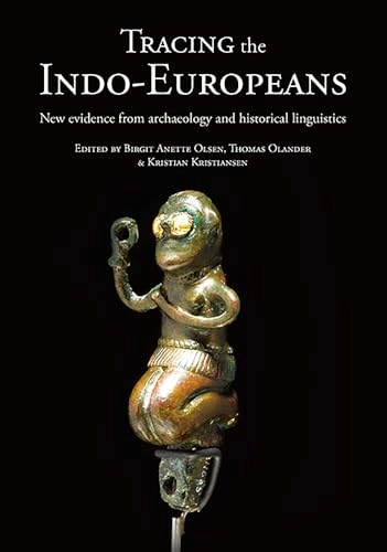 Tracing the indo-europeans : new evidence from archaeology and historical linguistics; Birgit Anette Olsen, Thomas Olander, Kristian Kristiansen; 2019