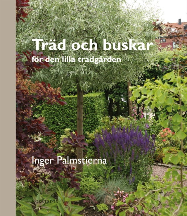 Träd och buskar - för den lilla trädgården; Inger Palmstierna; 2012