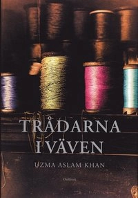 Trådarna i väven; Uzma Aslam Khan; 2004