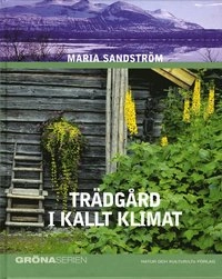 Trädgård i kallt klimat; Maria Sandström; 2003