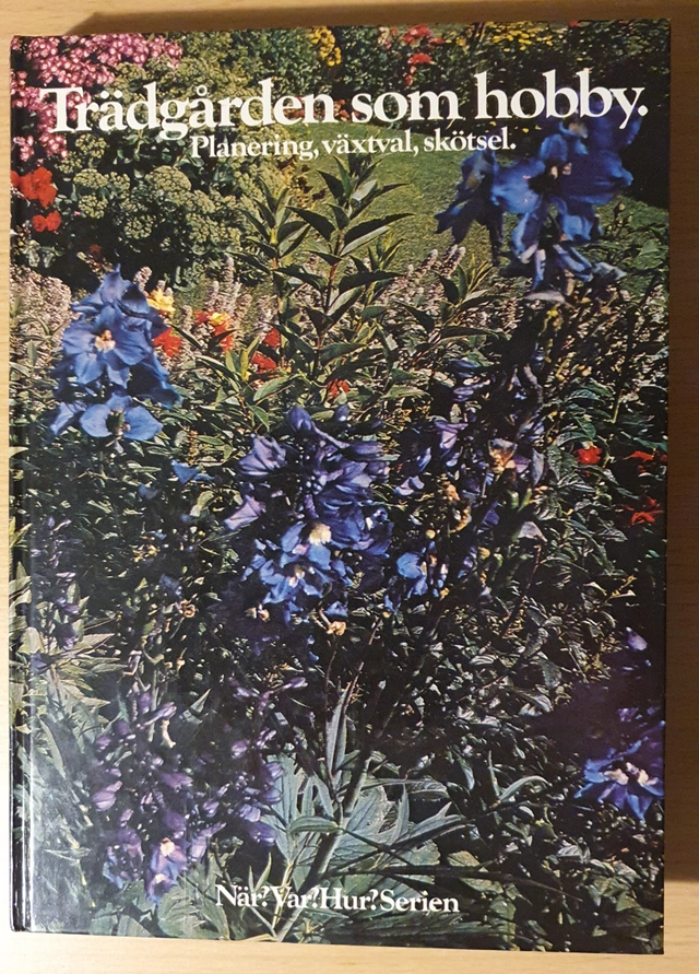 Trädgården som hobby : planering, växtval, skötsel; Svante Oden, Sven A. Hermelin m.fl.; 1978