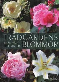 Trädgårdens blommor : från vår till vinter; Bertil K Johanson; 2007