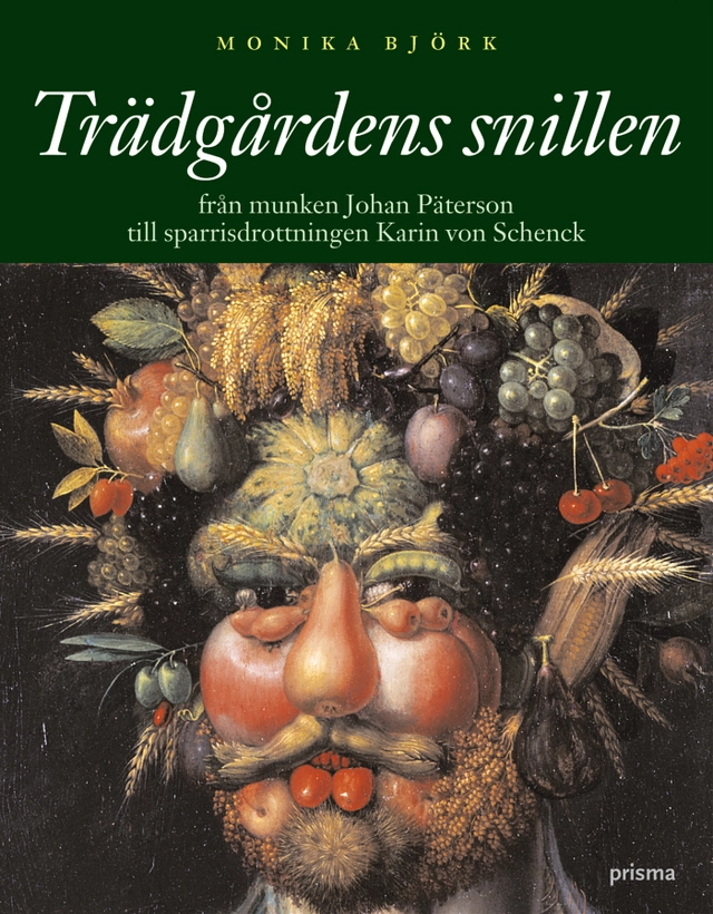 Trädgårdens snillen : Från munken Johan Päterson till sparrisdrottningen Karin von Schenck; Monika Björk; 2004