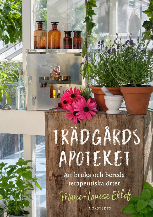Trädgårdsapoteket : att bruka och bereda terapeutiska örter; Marie-Louise Eklöf, Ingemar Blomqvist; 2020