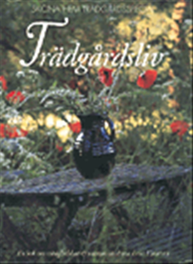 Trädgårdsliv : en bok om trädgårdslust & uterum; Anna Lena Einarson; 1999