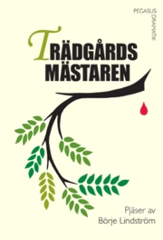 Trädgårdsmästaren : pjäser; Börje Lindström; 2006