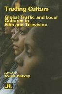 Trading culture : global traffic and local cultures in film and television; Sylvia Harvey; 2006