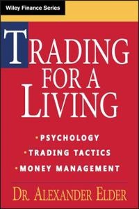 Trading for a Living: Psychology, Trading Tactics, Money Management; Dr. Alexander Elder; 1993