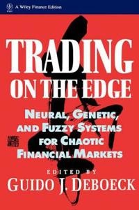 Trading on the edge : neural, genetic, and fuzzy systems for chaotic financial markets; Guido J. Deboeck; 1994