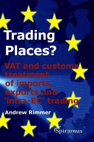 Trading places? : VAT and customs treatment of imports, exports and "intra-EC" transactions; Andrew. Rimmer; 2010