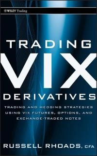 Trading VIX Derivatives: Trading and Hedging Strategies Using VIX Futures,; Russell Rhoads; 2011