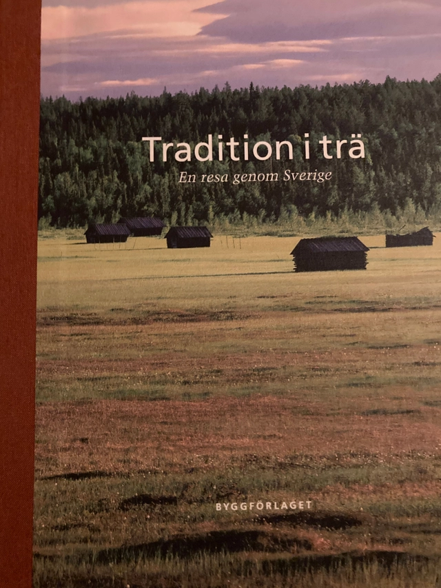 Tradition i trä : en resa genom Sverige = Traditions in wood : a journey through Sweden; Kjell-Åke Aronsson, Anthony Bristow, Paul Bristow, ETOUR; 2002