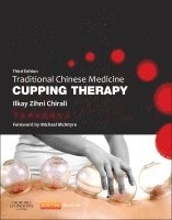 Traditional Chinese Medicine Cupping Therapy (Third Edition) [Elektronisk resurs]; Ilkay Z Chirali; 2014