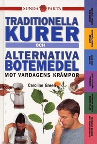 Traditionella kurer - alternativa botemedel mot vardagens krämpor; Caroline Green; 2000