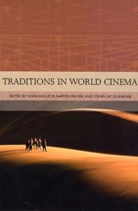 Traditions in world cinema; Linda Badley, R Barton Palmer, Steven Jay Schneider; 2006