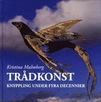 Trådkonst : knyppling under fyra decennier; Kristina Malmberg; 2014