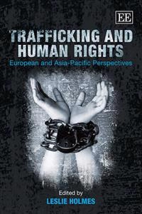 Trafficking and human rights : European and Asia-Pacific perspectives; Leslie Holmes; 2010