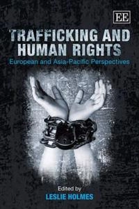 Trafficking and human rights : European and Asia-Pacific perspectives; Leslie Holmes; 2010