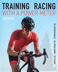 Training and Racing with a Power Meter; Hunter Allen, Andrew R Coggan; 2019