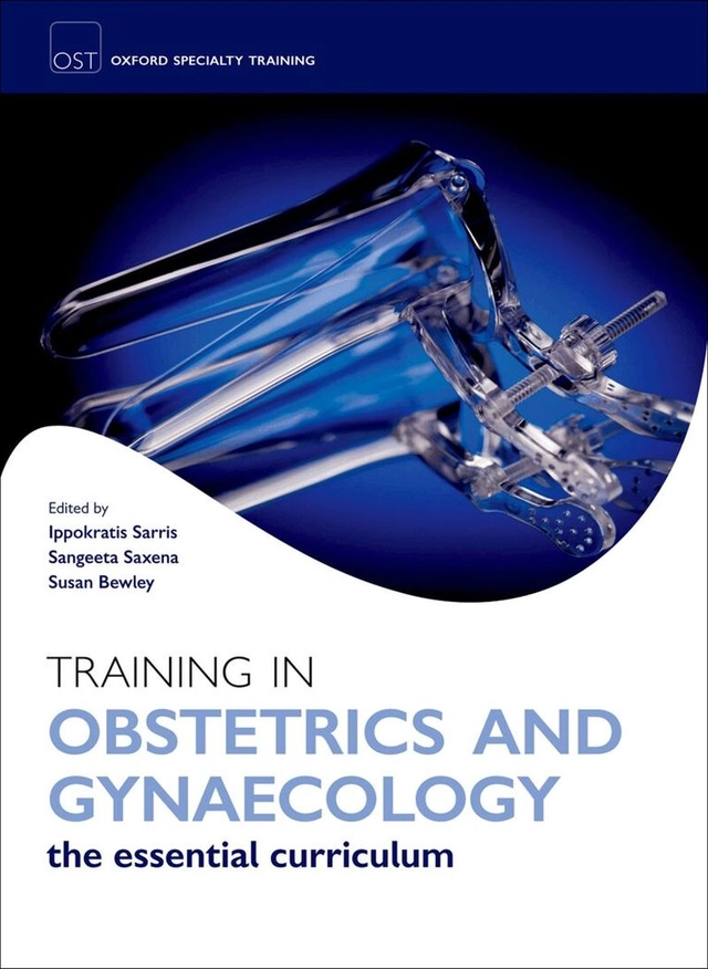 Training in Obstetrics and Gynaecology [Elektronisk resurs]; Ippokratis Sarris, Susan Bewley, Sangeeta Agnihotri; 2009