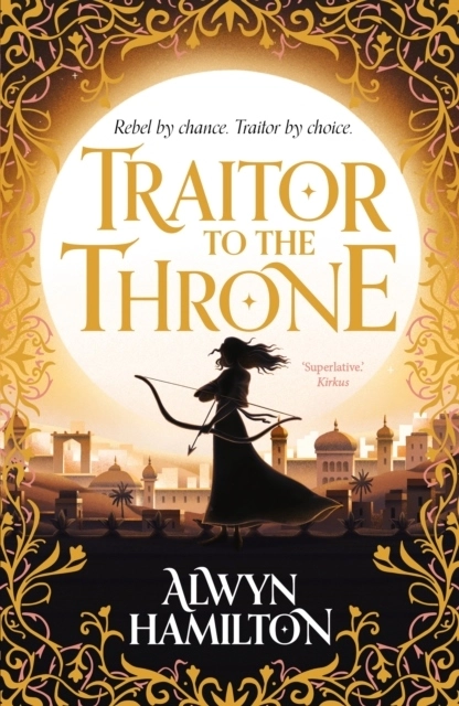 Traitor to the Throne; Alwyn Hamilton; 2017